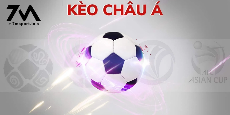 Kèo Châu Á là gì?