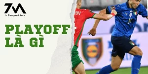 Play off trong bóng đá là gì?